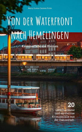 Von der Waterfront nach Hemelingen: Kriminalfälle aus Bremen