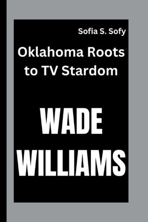 Wade Williams: Oklahoma Roots to TV Stardom