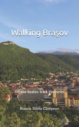 Walking Brasov: Off-the-beaten-track itineraries