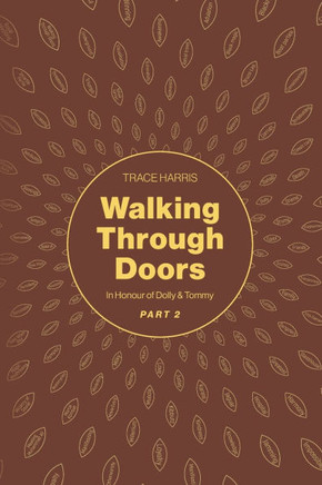 Walking Through Doors Part Two: In Honour of Dolly & Tommy