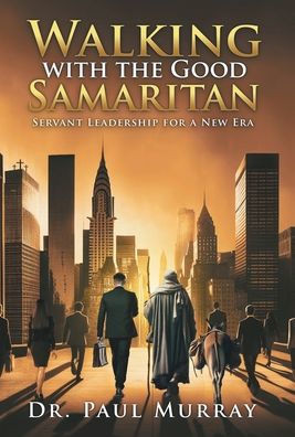 Walking with the Good Samaritan: Servant Leadership for a New Era