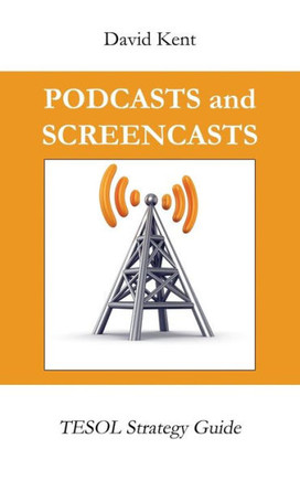 Podcasts And Screencasts : Tesol Strategy Guide