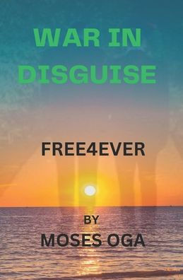 War in Disguise: Free4ever