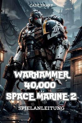 Warhammer 40,000: Geheimnisse, Fähigkeiten und Strategien, um zu überleben