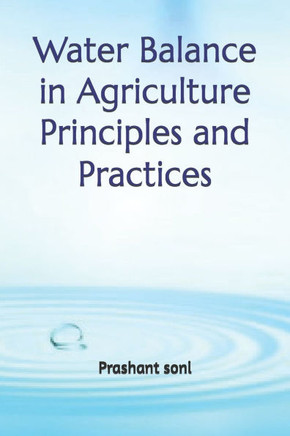 Water Balance in Agriculture Principles and Practices