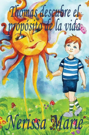 Thomas Descubre El Propósito De La Vida (Libro De Niños Sobre El Propósito De La Vida, Cuentos Infantiles, Libros Infantiles, Libros Para Los Niños, Libros Para Niños, Bebes, Libros Infantiles, Bebes)