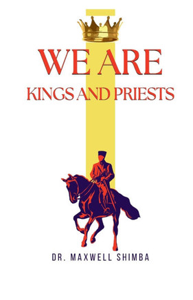 We Are Kings and Priests We Are Kings and Priests