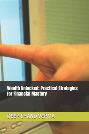 Wealth Unlocked: Practical Strategies for Financial Mastery