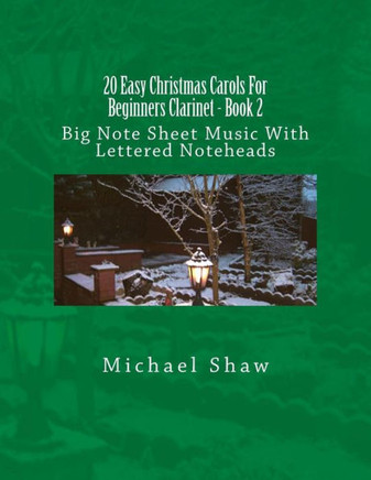 20 Easy Christmas Carols For Beginners Clarinet - Book 2: Big Note Sheet Music With Lettered Noteheads