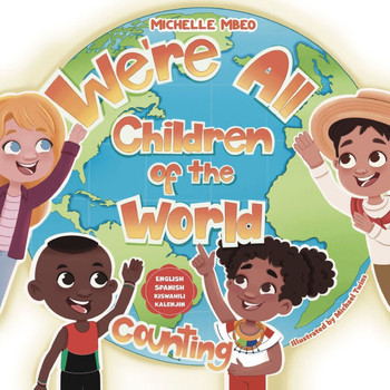 We're All Children of the World!: Counting: English, Spanish, Kiswahili, Kalenjin