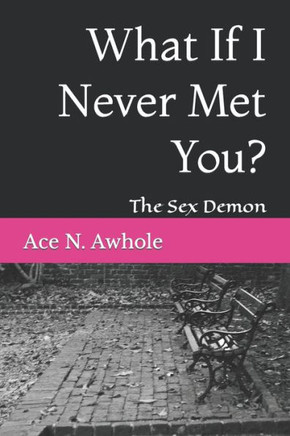 What If I Never Met You?: The Sex Demon
