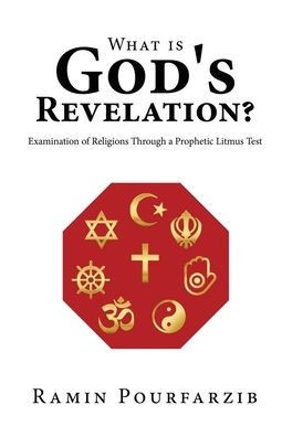 What is God's Revelation?: Examination of Religions Through a Prophetic Litmus Test