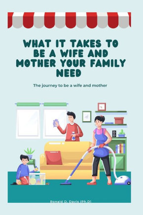 What it takes to be a wife and mother for your family: The journey to be a wife and mother