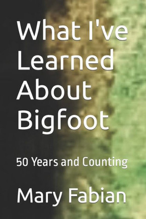 What I've Learned About Bigfoot: 50 Years and Counting