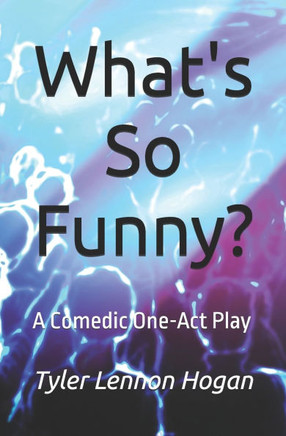 What's So Funny?: A Comedic One-Act Play
