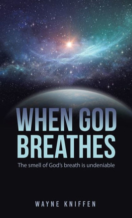 When God Breathes: The smell of God's breath is undeniable