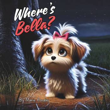 Where's Bella: A Tale of Adventure and Coming Home