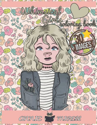 whimsical girls coloring book: Whimsy Girls Dreams - go girl Color up your favorite whimsical cute qaiwaii girls charachters!