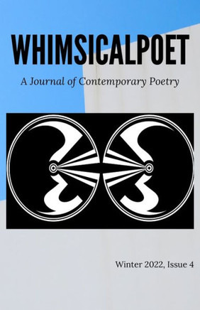 WhimsicalPoet: A Journal of Contemporary Poetry, Winter 2022