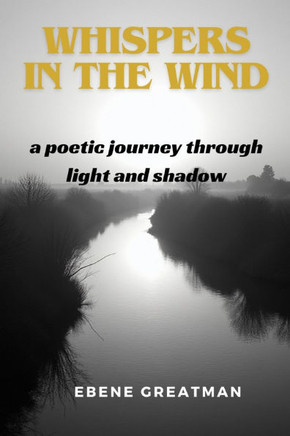 Whispers in the Wind: A poetic journey through light and shadow