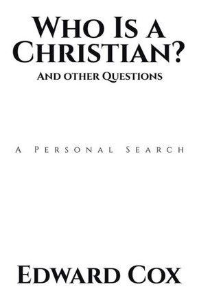 Who Is a Christian? And other Questions: A Personal Search