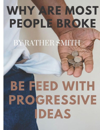 Why are most people broke: Be feed with progressive ideas