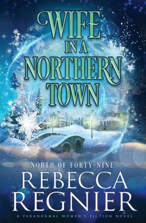 Wife In A Northern Town: A Paranormal Women's Fiction Adventure