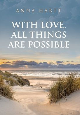With Love, All Things Are Possible