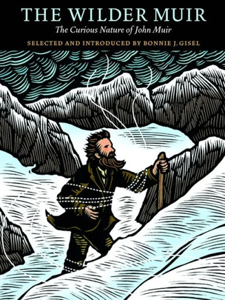 The Wilder Muir : The Curious Nature Of John Muir