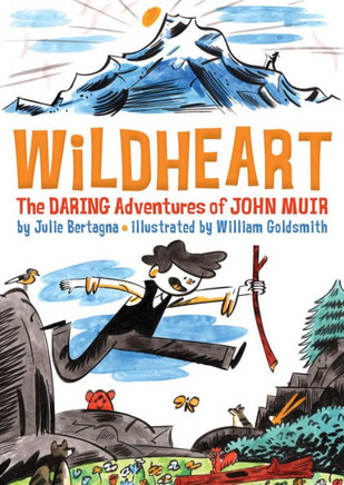 Wildheart: The Daring Adventures Of John Muir