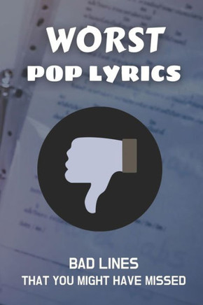 Worst Pop Lyrics: Bad Lines That You Might Have Missed: Weird Song Lyrics To Text