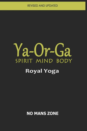 Ya-Or-Ga Spirit Mind Body: Royal Yoga