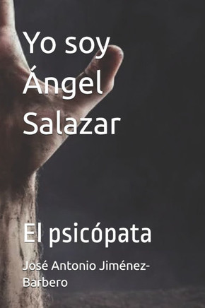 Yo soy Ángel Salazar: El psicópata