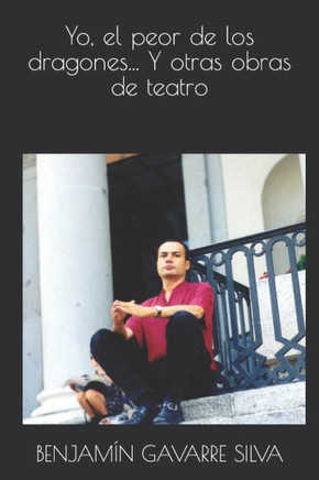 Yo, el peor de los dragones... Y otras obras de teatro