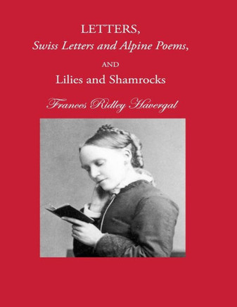 Letters, Swiss Letters And Alpine Poems, And Lilies And Shamrocks