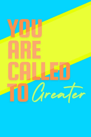You Are Called To Greater: Spiritual Instruction for the Modern World