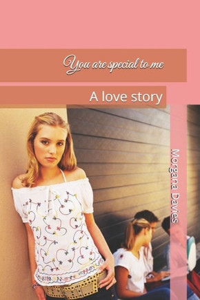 You are special to me: A love story