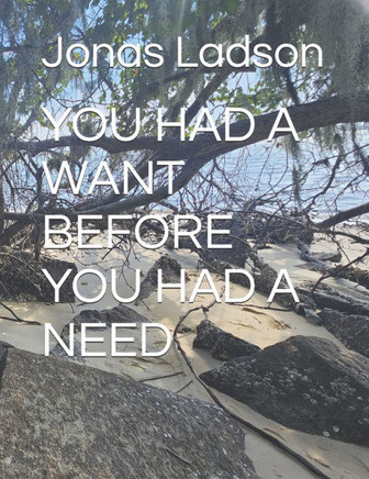 You Had a Want Before You Had a Need