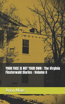 Your Face Is Not Your Own: The Virginia Finsterwald Diaries: Volume II
