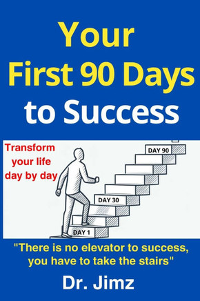 Your First 90 Days to Success: Transform your life day by day