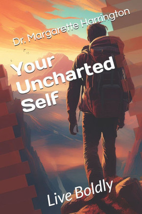 Your Uncharted Self: Live Boldly