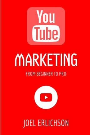YouTube Marketing: From Beginner to Pro