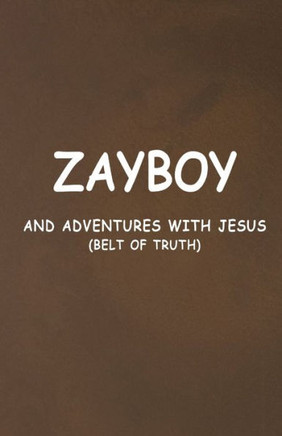 Zayboy and Adventures with Jesus: Belt of Truth