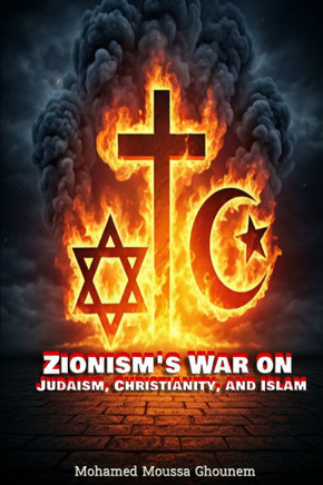 Zionism's War on Judaism, Christianity, and Islam