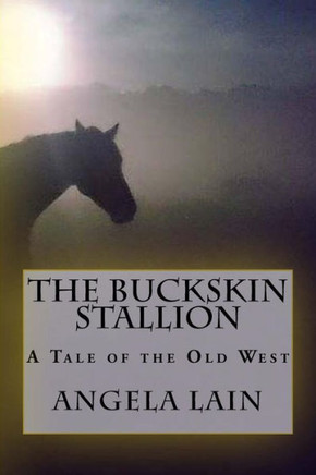 The Buckskin Stallion: A Tale Of The Old West