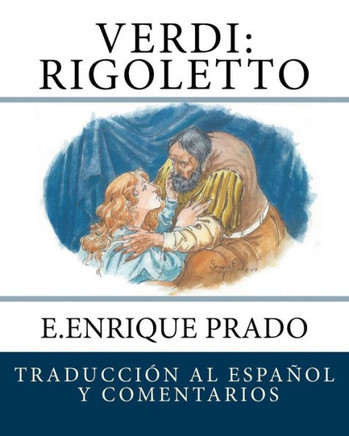 Verdi - Rigoletto : Traduccion Al Espanol Y Comentarios