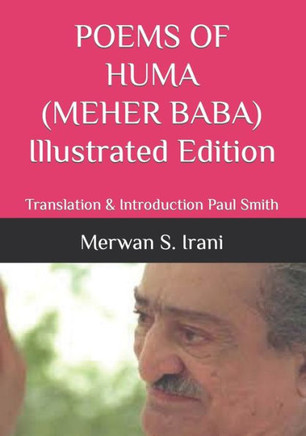 POEMS OF HUMA (MEHER BABA) Illustrated Edition: Translation & Introduction Paul Smith