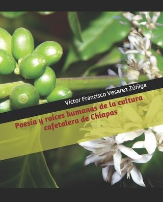 Poesía y raíces humanas de la cultura cafetalera de Chiapas