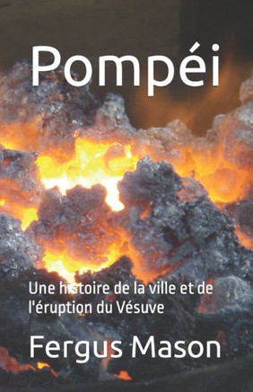 Pompéi: Une histoire de la ville et de l'éruption du Vésuve