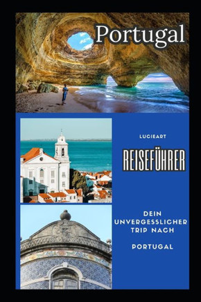 Portugal Reiseführer: Dein unvergesslicher Trip nach Portugal